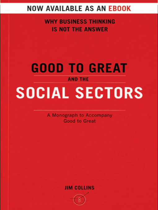 Title details for Good To Great And The Social Sectors by Jim Collins - Wait list